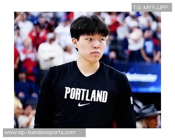 语言障碍不阻挡梦想杨瀚森需加强训练提升三分命中率